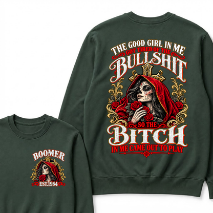 Boomer Est. Year Hooded Sugar Skull Rose Sweatshirt | The Good Girl in Me Got Tired of the Bullshit So the Bitch in Me Came Out to Play