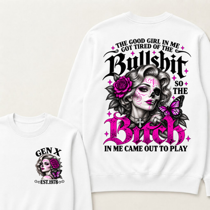 Gen X Est. Year Half-Skull Butterfly Sparkle Sweatshirt | The Good Girl in Me Got Tired of the Bullshit So the Bitch in Me Came Out to Play