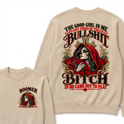 Boomer Est. Year Hooded Sugar Skull Rose Sweatshirt | The Good Girl in Me Got Tired of the Bullshit So the Bitch in Me Came Out to Play