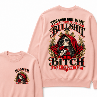 Boomer Est. Year Hooded Sugar Skull Rose Sweatshirt | The Good Girl in Me Got Tired of the Bullshit So the Bitch in Me Came Out to Play