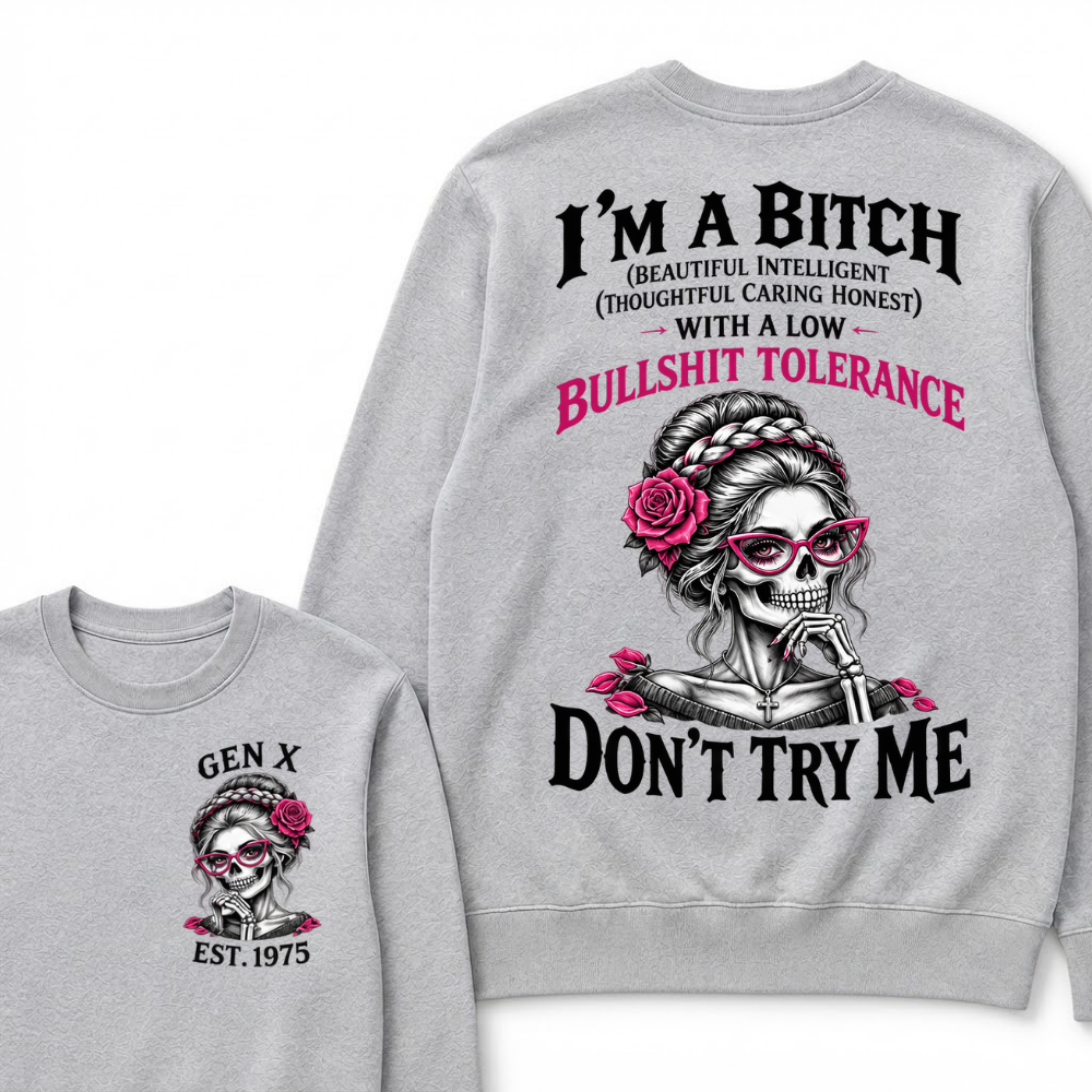 Gen X Est. Year Skull Rose Sweatshirt | I’m a Bitch With a Low Bullshit Tolerance, Don’t Try Me