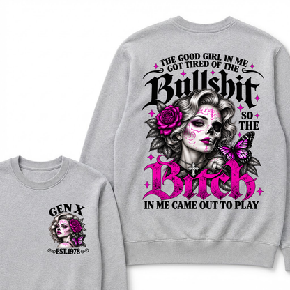Gen X Est. Year Half-Skull Butterfly Sparkle Sweatshirt | The Good Girl in Me Got Tired of the Bullshit So the Bitch in Me Came Out to Play