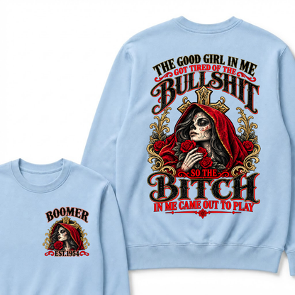 Boomer Est. Year Hooded Sugar Skull Rose Sweatshirt | The Good Girl in Me Got Tired of the Bullshit So the Bitch in Me Came Out to Play