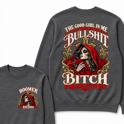 Boomer Est. Year Hooded Sugar Skull Rose Sweatshirt | The Good Girl in Me Got Tired of the Bullshit So the Bitch in Me Came Out to Play