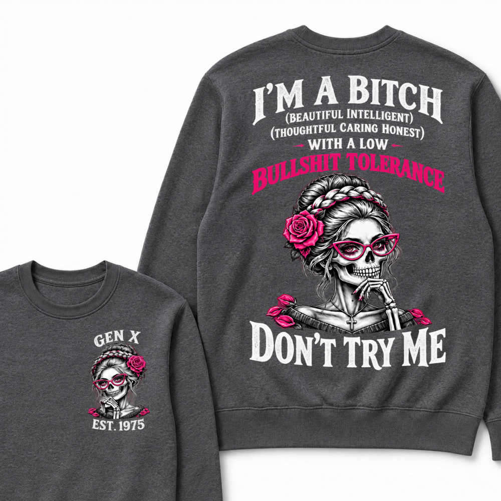 Gen X Est. Year Skull Rose Sweatshirt | I’m a Bitch With a Low Bullshit Tolerance, Don’t Try Me