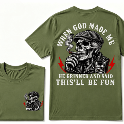 When God Made Me He Grinned And Said "This‘ll Be Fun" Cool T-shirt