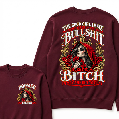 Boomer Est. Year Hooded Sugar Skull Rose Sweatshirt | The Good Girl in Me Got Tired of the Bullshit So the Bitch in Me Came Out to Play