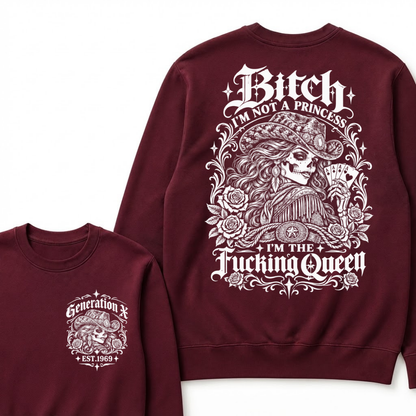 Bitch I'm Not A Princess I'm The Fucking Queen Generation X Est. Year Cowgirl Skeleton Sweatshirt