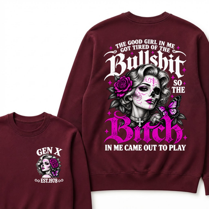 Gen X Est. Year Half-Skull Butterfly Sparkle Sweatshirt | The Good Girl in Me Got Tired of the Bullshit So the Bitch in Me Came Out to Play