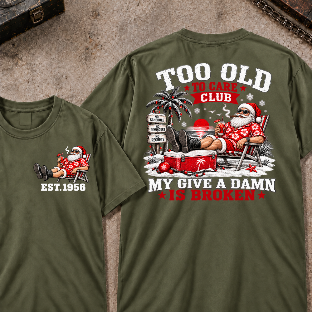 Custom Your Year Too Old To Care Club Don't Care My Give A Damn Is Broken T-Shirt
