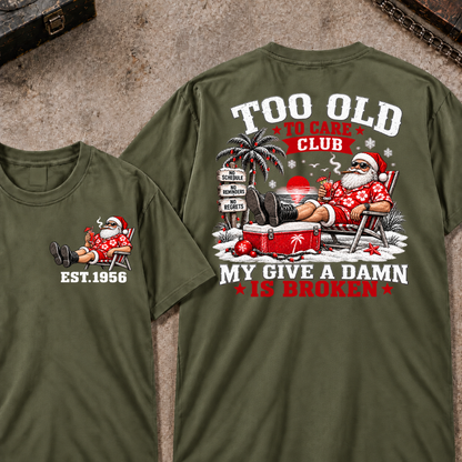 Custom Your Year Too Old To Care Club Don't Care My Give A Damn Is Broken T-Shirt