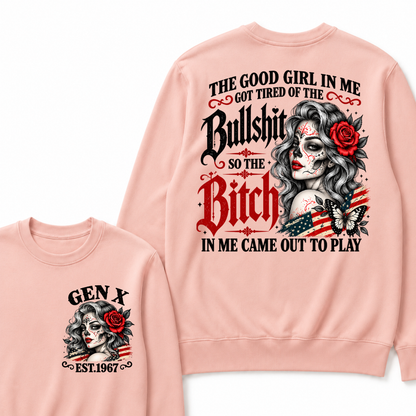 Gen X Est. Year Patriotic Sugar Skull Butterfly Sweatshirt | The Good Girl in Me Got Tired of the Bullshit So the Bitch in Me Came Out to Play