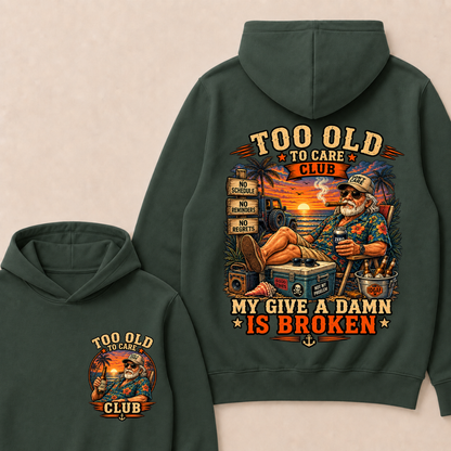 Too Old To Care Club Don't Care My Give A Damn Is Broken Funny Hoodie