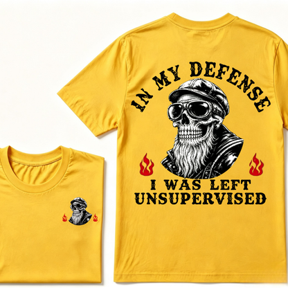 In My Defense I Was Left Unsupervised T-shirt