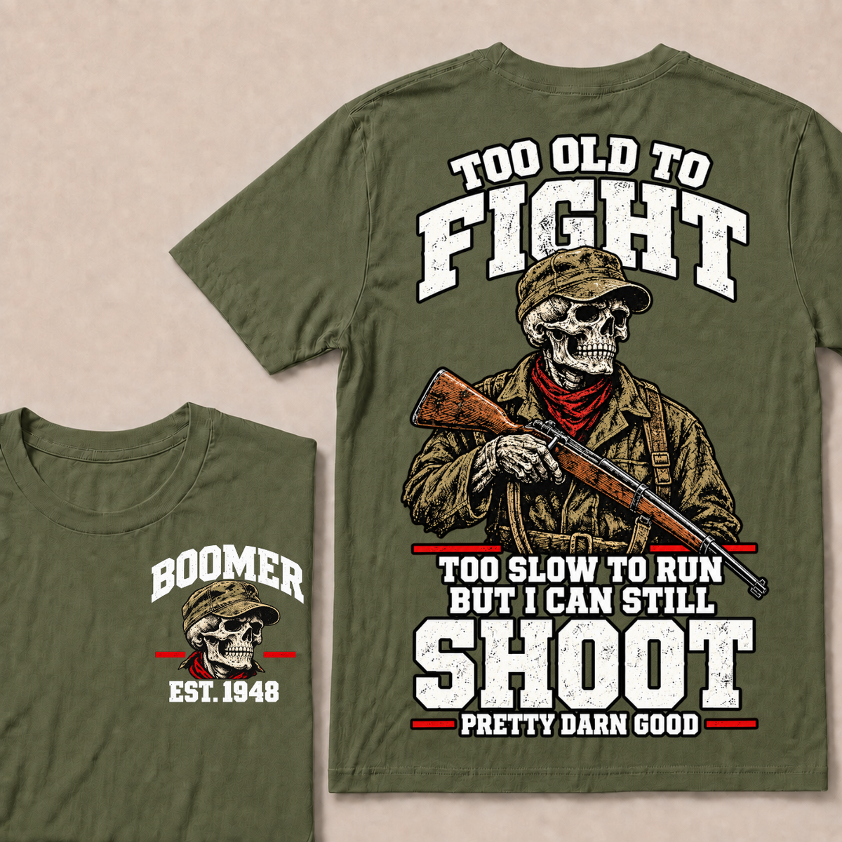Custom Your Year Too Old To Fight Too Slow To Run But I Can Still Shoot Pretty Darn Good T-shirt