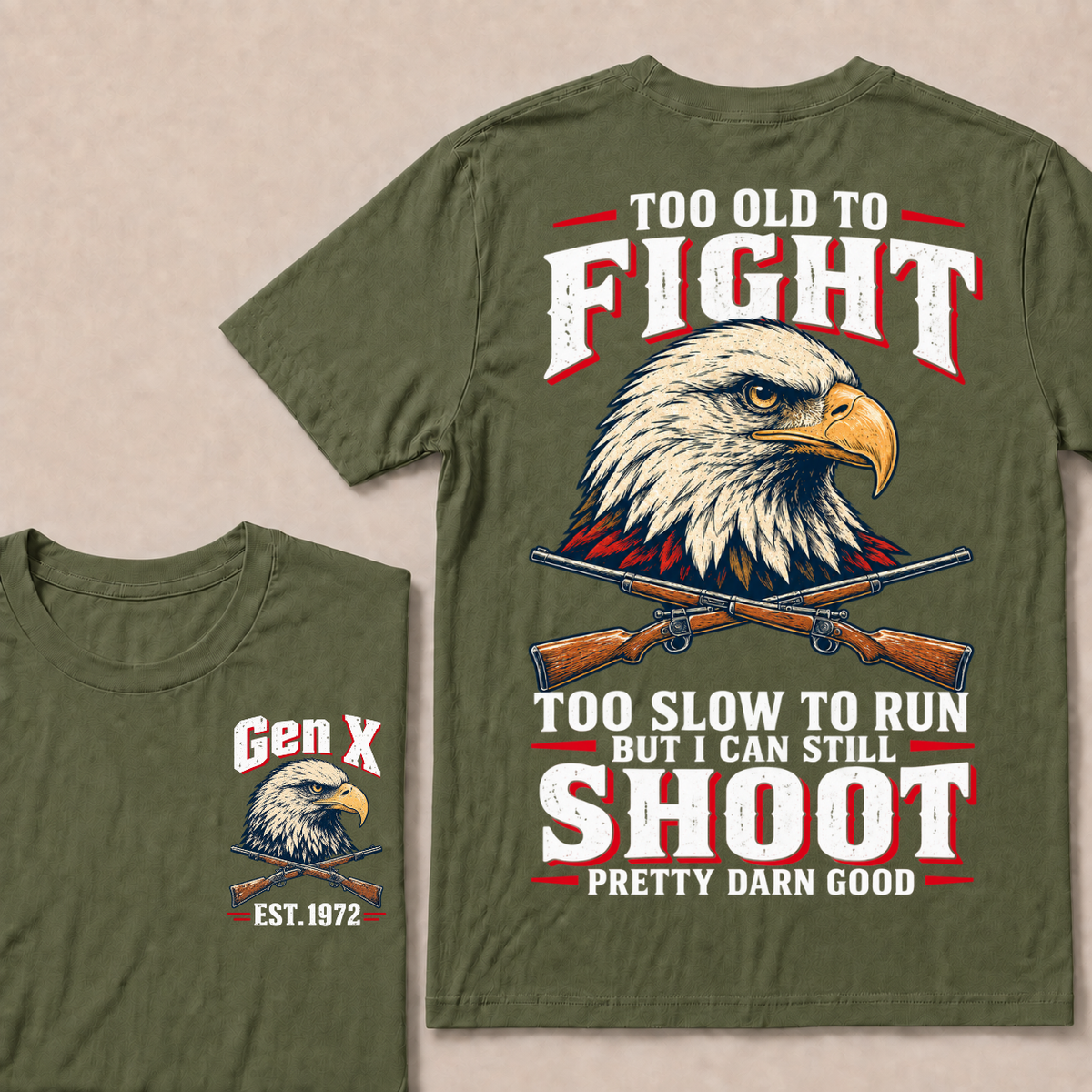 Custom Your Year Too Old To Fight Too Slow To Run But I Can Still Shoot Pretty Darn Good Eagle T-shirt