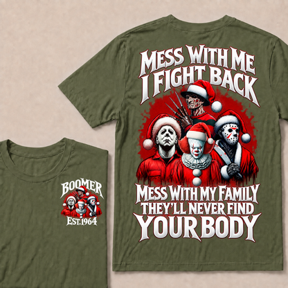 Custom Your Year Mess With Me I Fight Back Mess With My Family They'll Never Find Your Body T-shirt