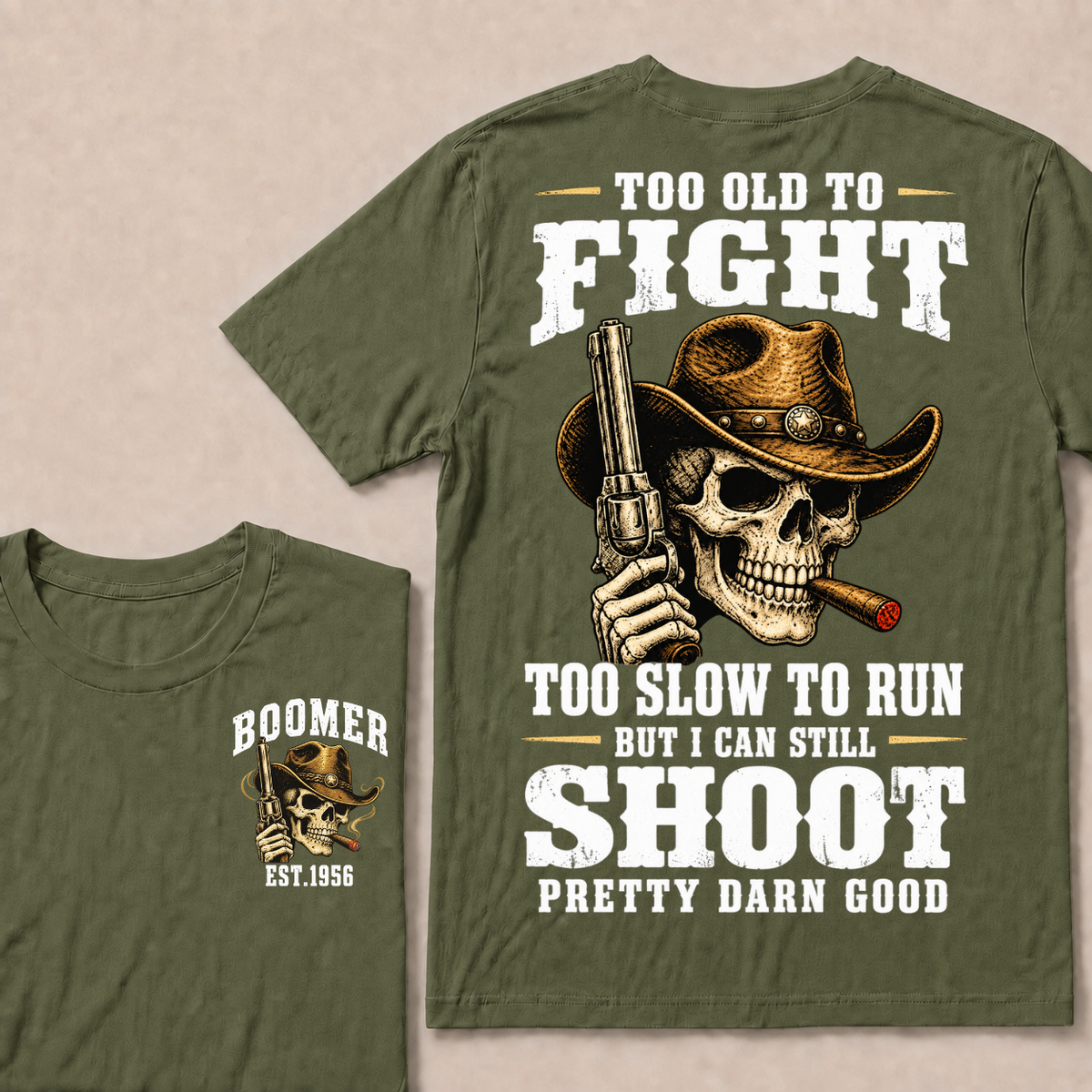 Custom Your Year Too Old To Fight Too Slow To Run But I Can Still Shoot Pretty Darn Good Cowboy Skull T-shirt