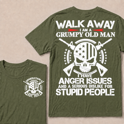 Walk Away. I Am A Grumpy Old Man. I Have Anger Issues And A Serious Dislike For Stupid People  Custom Your Year T-shirt