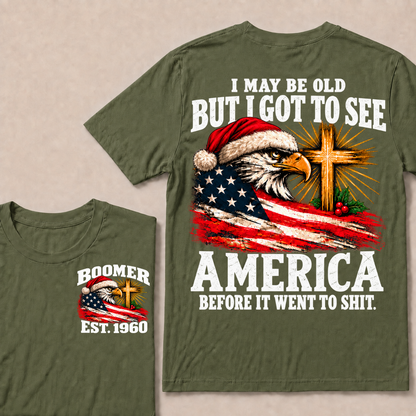 I May Be Old But I Got To See America Before It Went To Shit Custom Year T-shirt