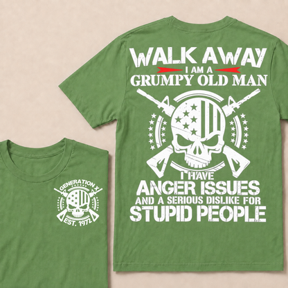Walk Away. I Am A Grumpy Old Man. I Have Anger Issues And A Serious Dislike For Stupid People  Custom Your Year T-shirt