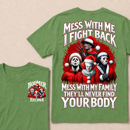 Custom Your Year Mess With Me I Fight Back Mess With My Family They'll Never Find Your Body T-shirt
