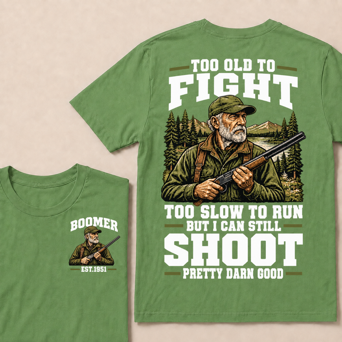 Custom Your Year Too Old To Fight Too Slow To Run But I Can Still Shoot Pretty Darn Good T-shirt