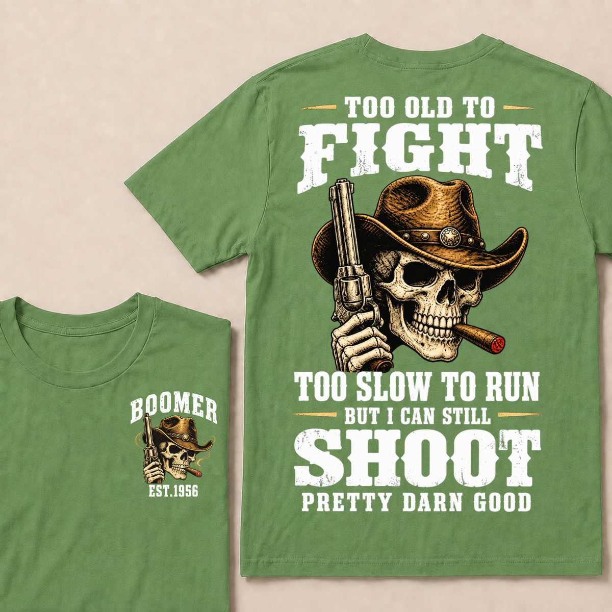Custom Your Year Too Old To Fight Too Slow To Run But I Can Still Shoot Pretty Darn Good Cowboy Skull T-shirt