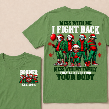 Custom Your Year Mess With Me I Fight Back Mess With My Family They'll Never Find Your Body T-shirt