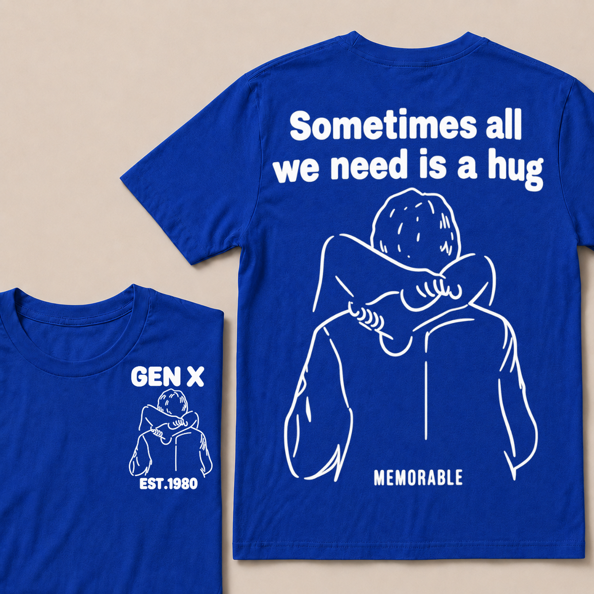 Custom Your Year Sometimes All We Need Is A Hug Gen X Est Memorable T-shirt