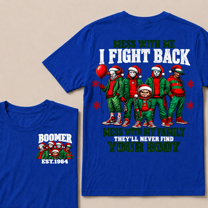Custom Your Year Mess With Me I Fight Back Mess With My Family They'll Never Find Your Body T-shirt