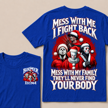 Custom Your Year Mess With Me I Fight Back Mess With My Family They'll Never Find Your Body T-shirt