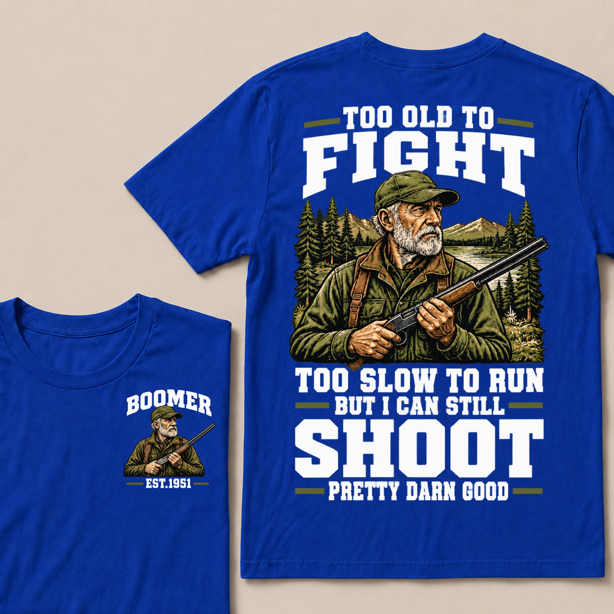 Custom Your Year Too Old To Fight Too Slow To Run But I Can Still Shoot Pretty Darn Good T-shirt