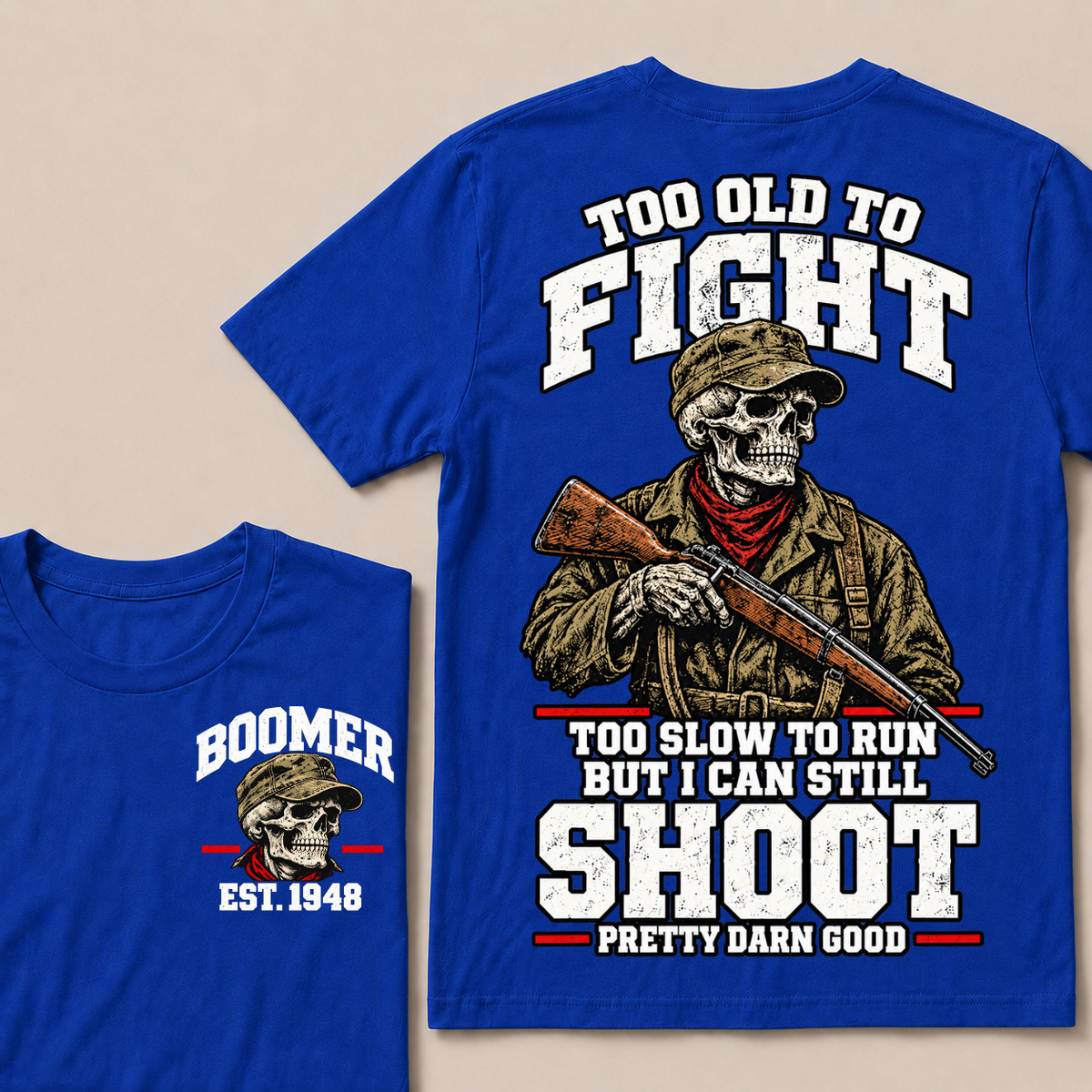 Custom Your Year Too Old To Fight Too Slow To Run But I Can Still Shoot Pretty Darn Good T-shirt