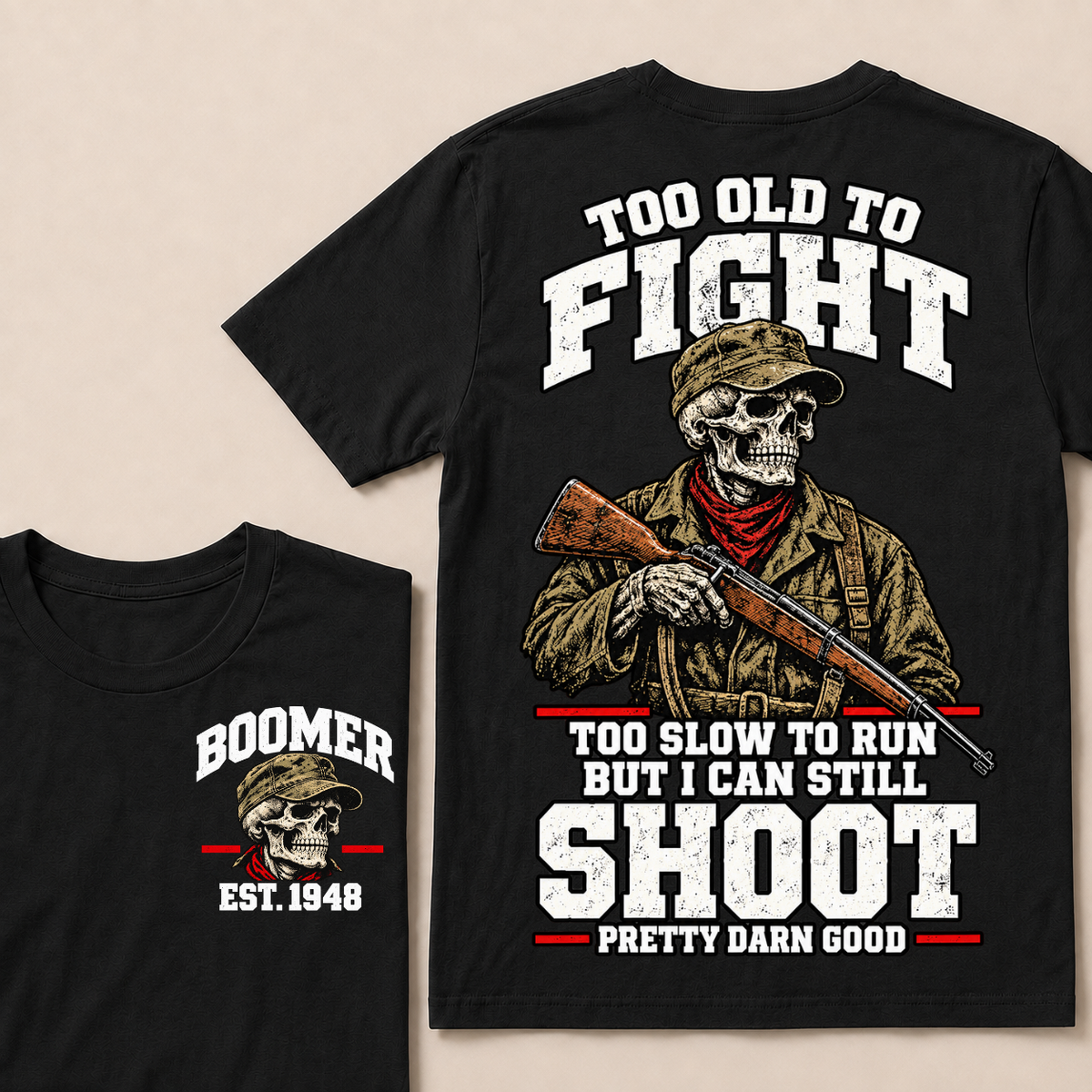 Custom Your Year Too Old To Fight Too Slow To Run But I Can Still Shoot Pretty Darn Good T-shirt