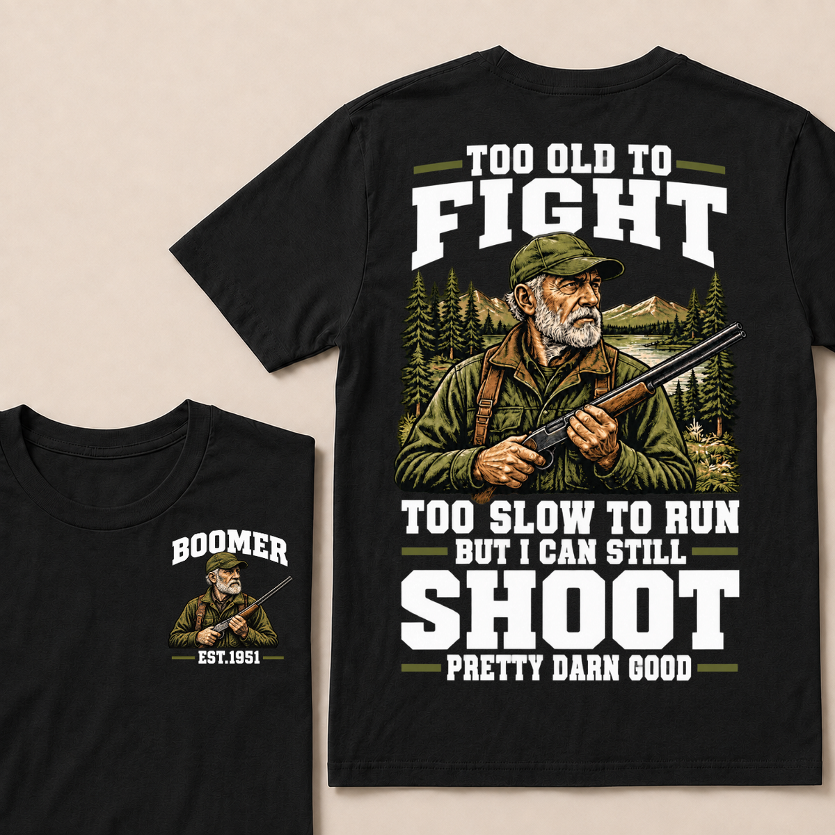 Custom Your Year Too Old To Fight Too Slow To Run But I Can Still Shoot Pretty Darn Good T-shirt