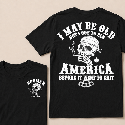 I May Be Old But I Got To See America Before It Went To Shit Custom Year T-shirt