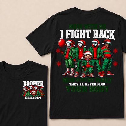 Custom Your Year Mess With Me I Fight Back Mess With My Family They'll Never Find Your Body T-shirt