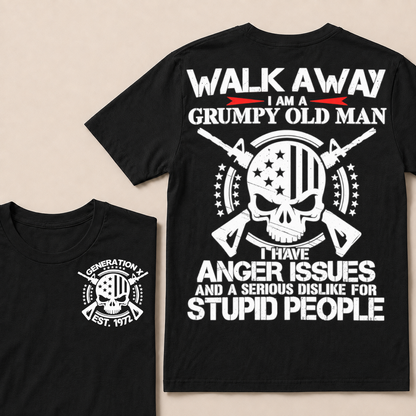Walk Away. I Am A Grumpy Old Man. I Have Anger Issues And A Serious Dislike For Stupid People  Custom Your Year T-shirt