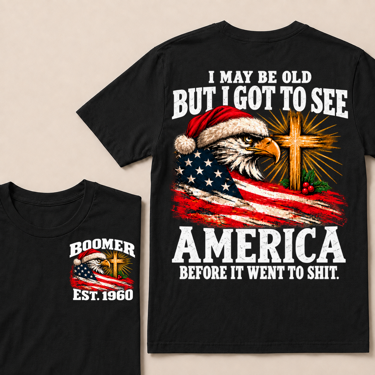 I May Be Old But I Got To See America Before It Went To Shit Custom Year T-shirt