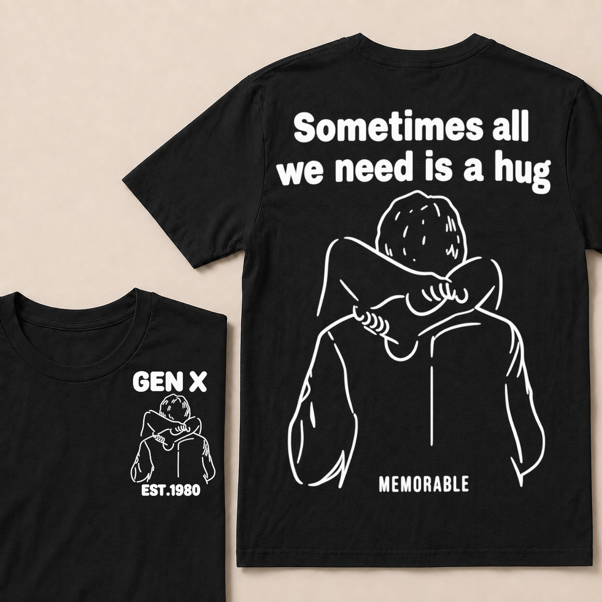 Custom Your Year Sometimes All We Need Is A Hug Gen X Est Memorable T-shirt