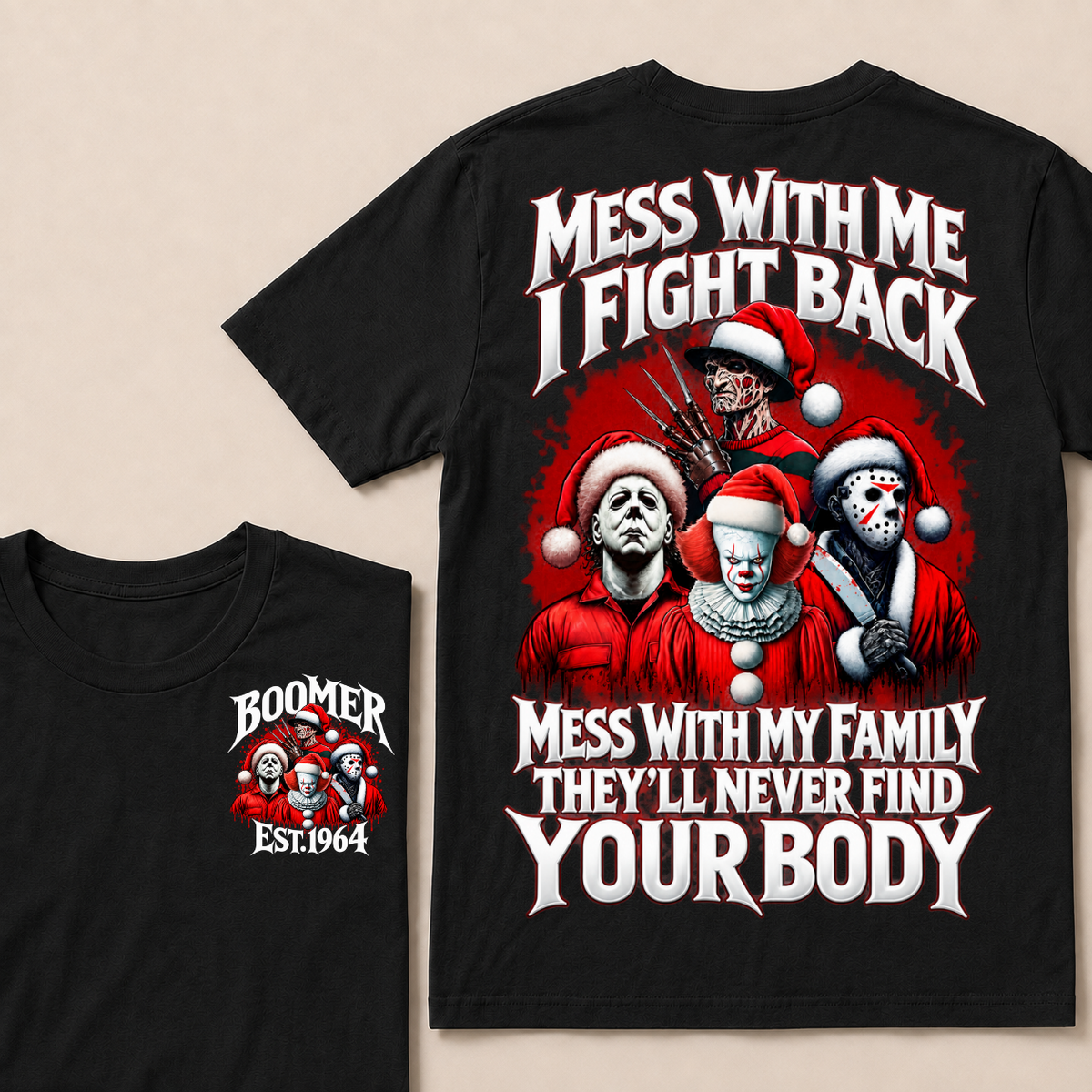 Custom Your Year Mess With Me I Fight Back Mess With My Family They'll Never Find Your Body T-shirt