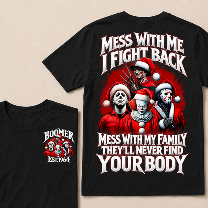 Custom Your Year Mess With Me I Fight Back Mess With My Family They'll Never Find Your Body T-shirt