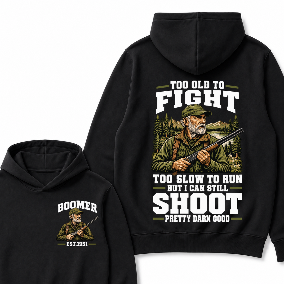 Year Custom Your Year Too Old To Fight Too Slow To Run But I Can Still Shoot Pretty Darn Good Hoodie