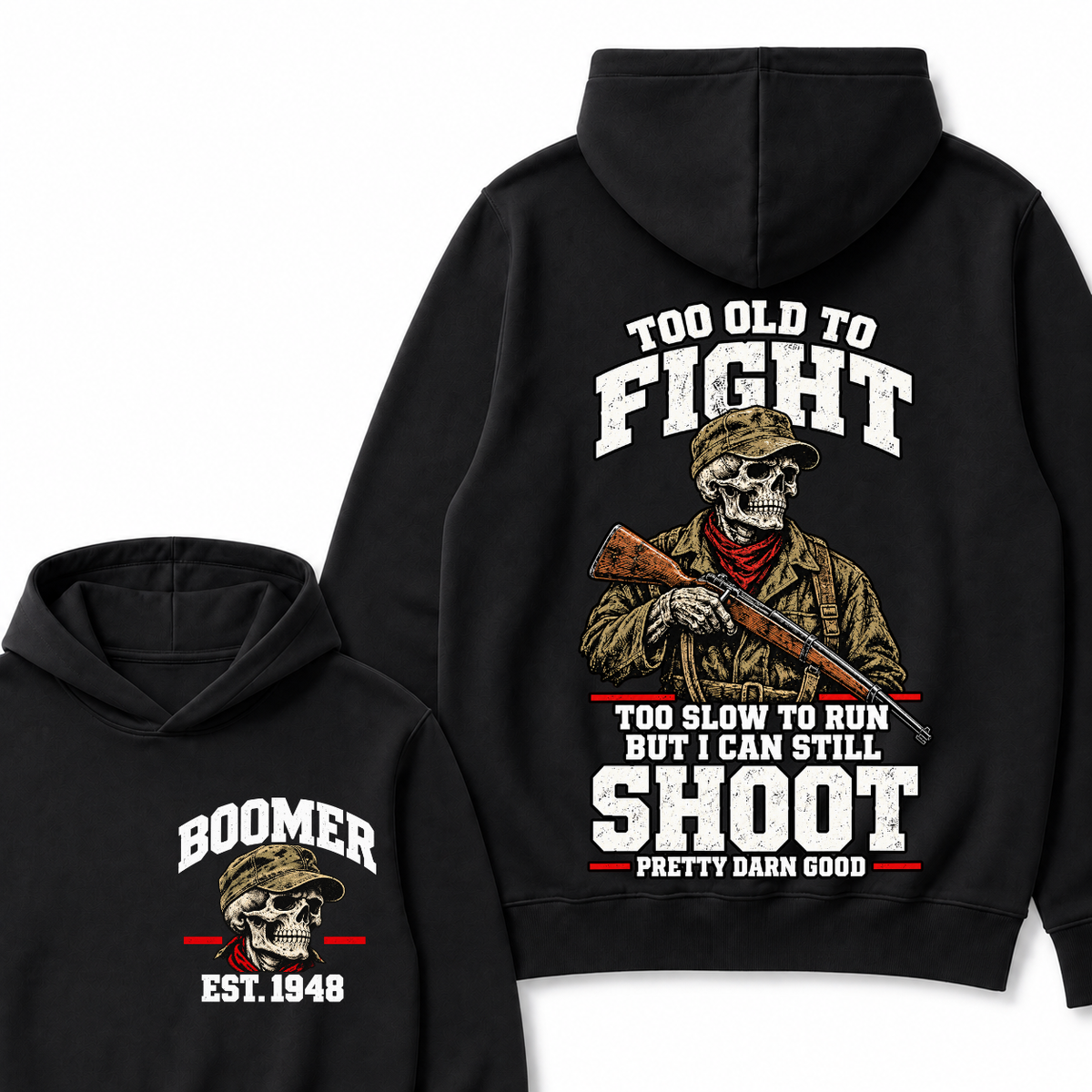 Custom Your Year Too Old To Fight Too Slow To Run But I Can Still Shoot Pretty Darn Good Hoodie