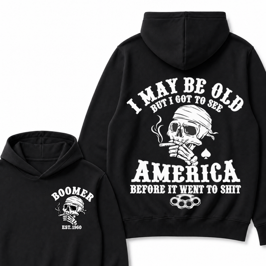I May Be Old But I Got To See America Before It Went To Shit Custom Year Hoodie