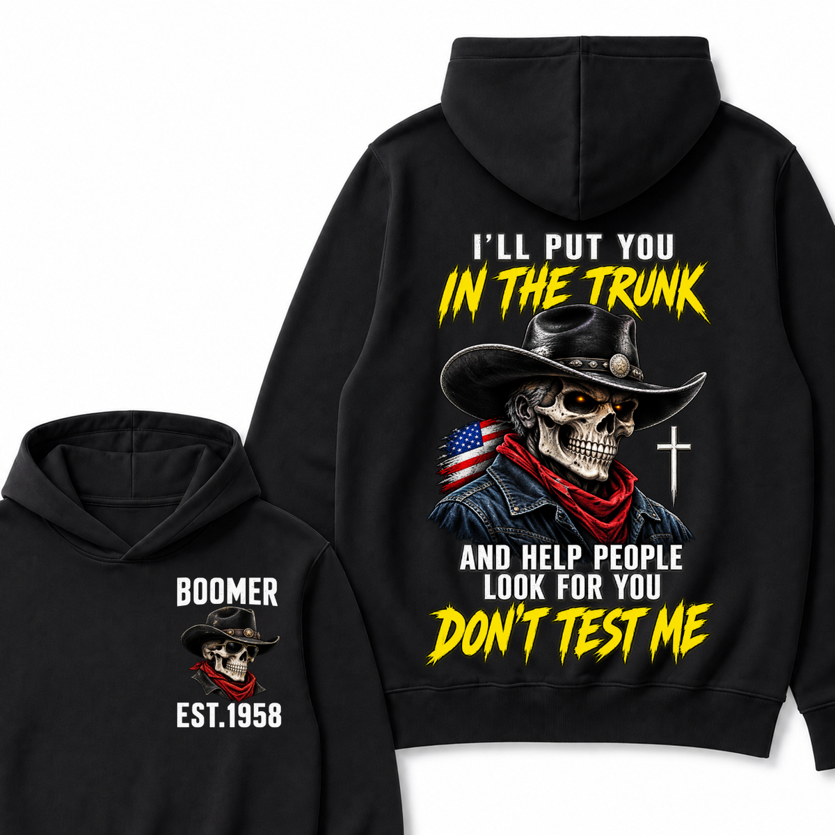 Custom Your Year I'll Put You In The Trunk And Help People Look For You Don't Test Me Hoodie