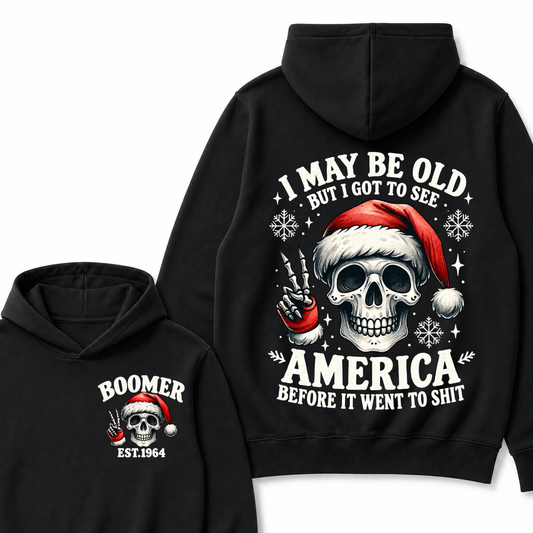 I May Be Old But I Got To See America Before It Went To Shit Boomer Est. Year Hoodie