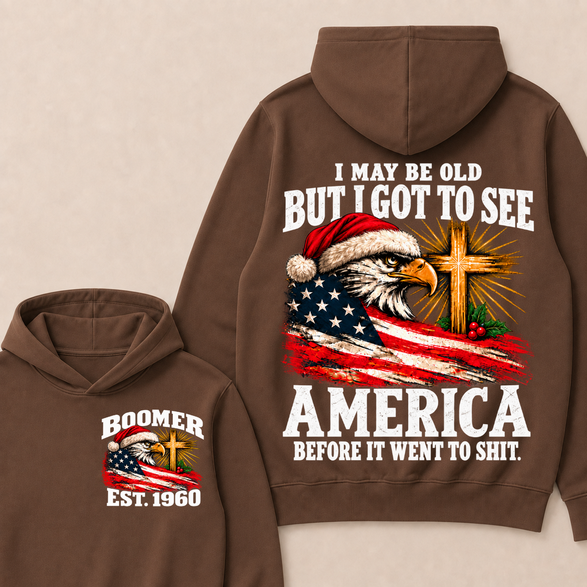 BOOMER I May Be Old But I Got To See America Before It Went To Shit Custom Year Hoodie