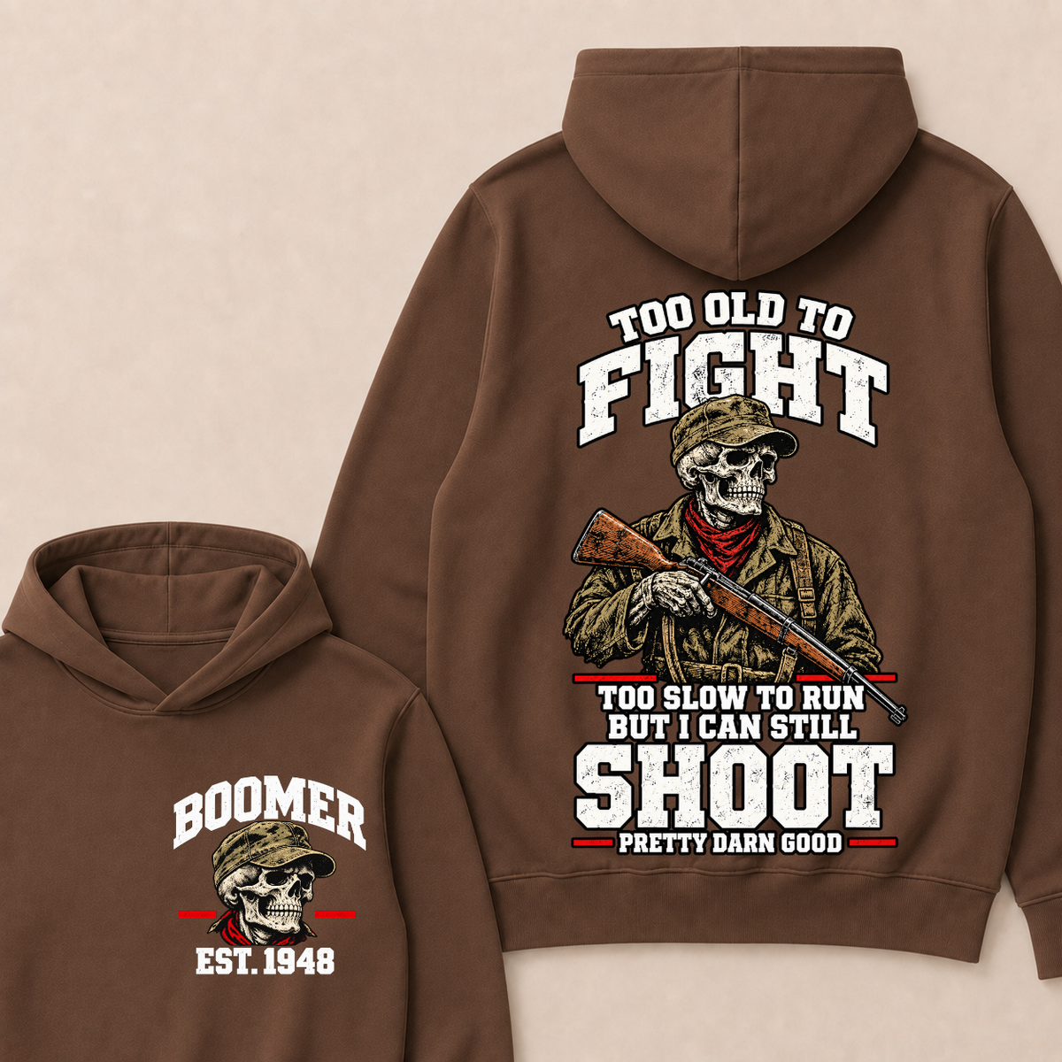 Custom Your Year Too Old To Fight Too Slow To Run But I Can Still Shoot Pretty Darn Good Hoodie